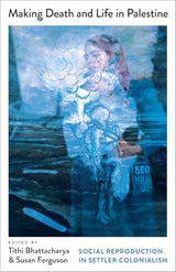 Making Death and Life in Palestine