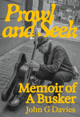 Prowl And Seek Memoir Of A Busker
