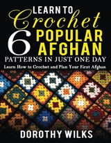 Learn to Crochet 6 Popular Afghan Patterns in Just One Day