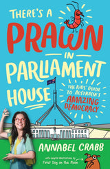 There's a Prawn in Parliament House: The Kids' Guide to Australia's Amazing Democracy