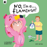 No, I'm a... FLAMINGO!