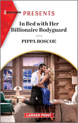 In Bed with Her Billionaire Bodyguard [Large Print]