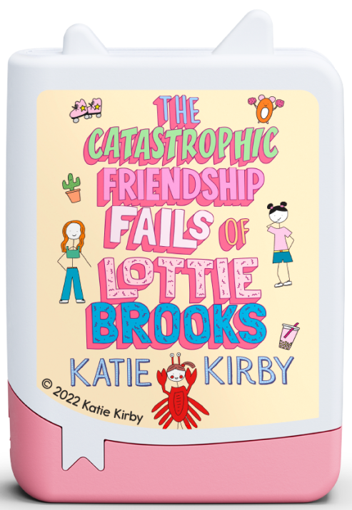 tonies: Katie Kirby - The Catastrophic Friendship Fails of Lottie Brooks Book Tonie