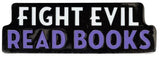 Fight Evil, Read Books Enamel Pin