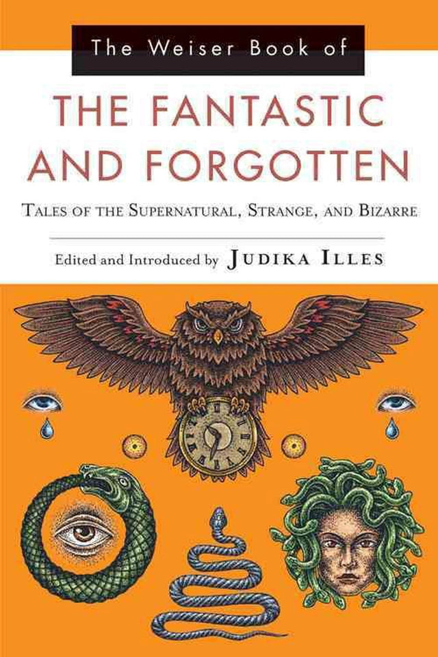The Weiser Book of the Fantastic and Forgotten