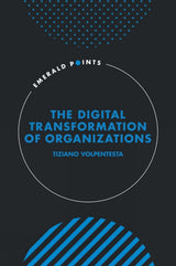 The Digital Transformation of Organizations