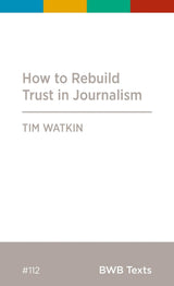 How To Rebuild Trust In Journalism