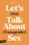 Let's (Not) Talk About (Transgender) Sex