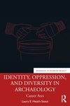 Identity, Oppression, and Diversity in Archaeology