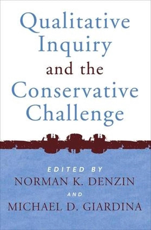 Qualitative Inquiry and the Conservative Challenge