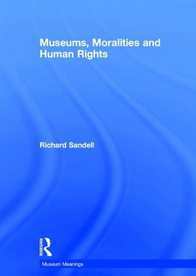 Museums, Moralities and Human Rights