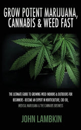 Grow Potent Marijuana, Cannabis & Weed Fast