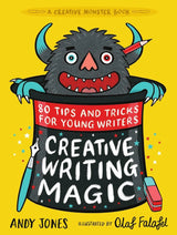 Creative Writing Magic: 80 Tips and Tricks for Young Writers