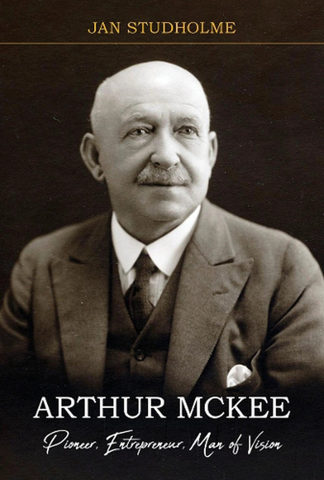 Arthur McKee: Pioneer, Entrepreneur, Man of Vision
