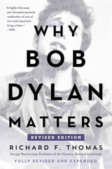Why Bob Dylan Matters [Revised Edition]