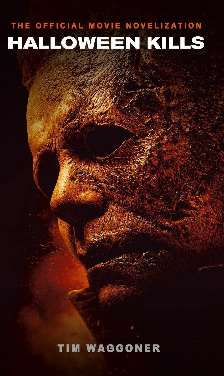 Halloween Kills: The Official Movie Novelization by Tim Waggoner – Book ...