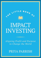 The Little Book of Impact Investing