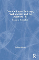 Communicative Exchange, Psychotherapy and the Resonant Self