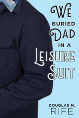 We Buried Dad in a Leisure Suit