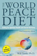 The World Peace Diet - Tenth Anniversary Edition