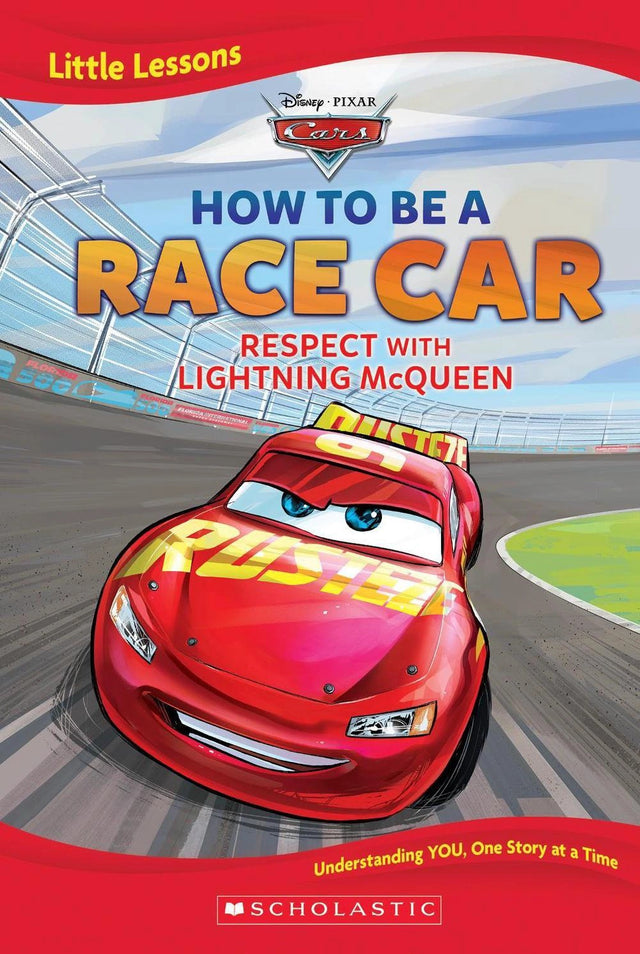 Cars: How To Be a Race Car: Respect With Lightning McQueen (Disney Pixar: Little Lessons)