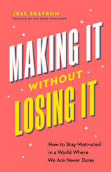 Making It Without Losing It
