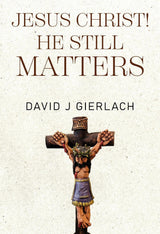 Jesus Christ! He Still Matters