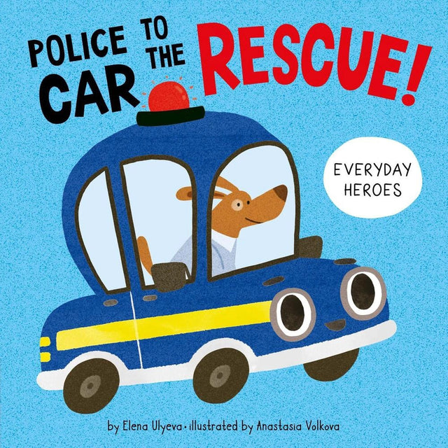 Police Car to the Rescue! (Everyday Heroes)