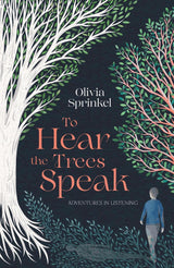 To Hear The Trees Speak