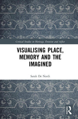 Visualising Place, Memory and the Imagined