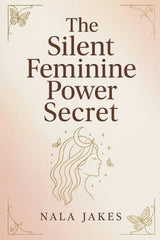 The Silent Feminine Power Secret