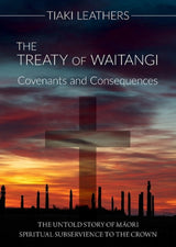 The Treaty of Waitangi: Covenants and Consequences