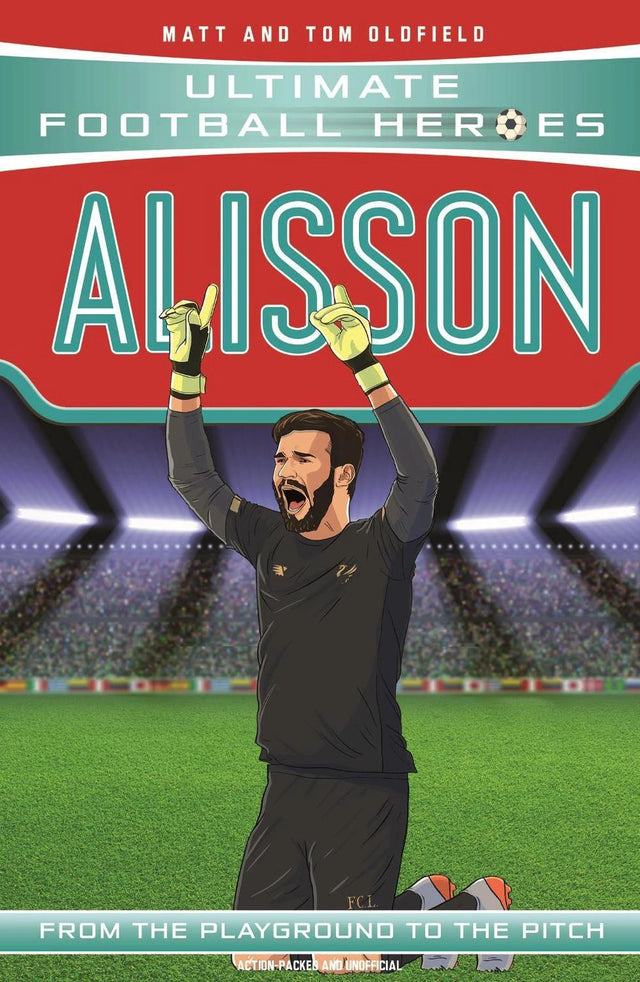Ultimate Football Heroes: Alisson (Super Stoppers 3)