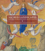 Sacred Landscapes - Nature in Renaissance Manuscripts