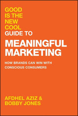 Good Is the New Cool Guide to Meaningful Marketing