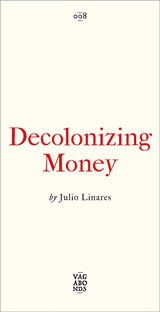 Decolonizing Money