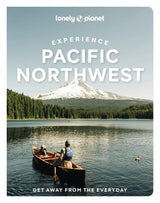 Lonely Planet Experience Pacific Northwest