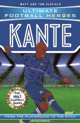 Ultimate Football Heroes: Kante (Midfield Generals 10)