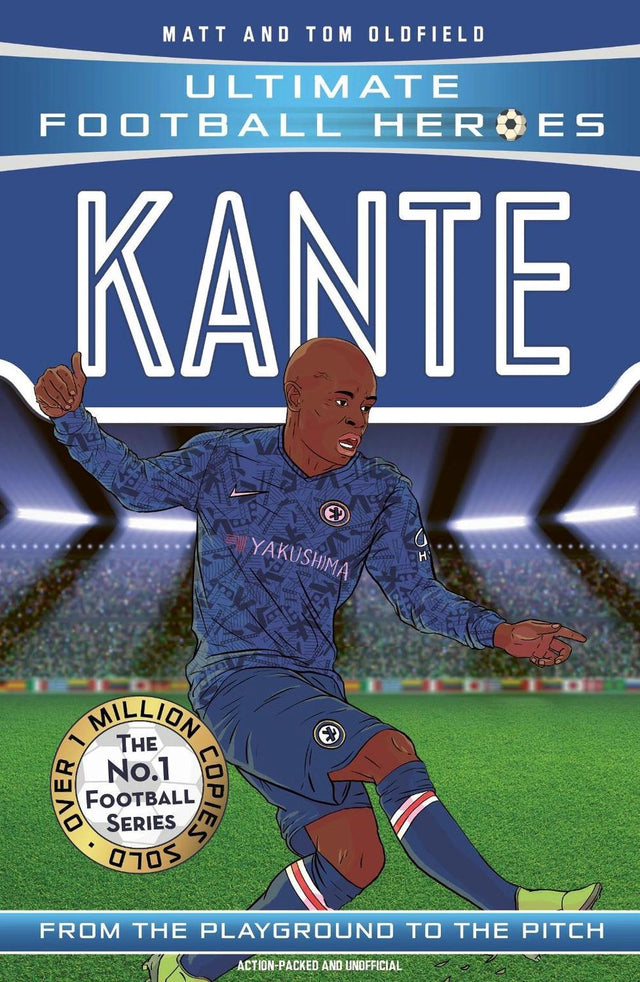 Ultimate Football Heroes: Kante (Midfield Generals 10)