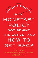 How Monetary Policy Got Behind the Curve-and How to Get Back