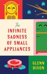 The Infinite Sadness of Small Appliances